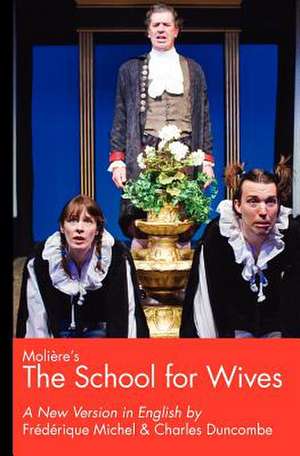 Moliere's the School for Wives, a New Version in English de Charles Duncombe