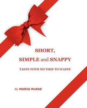 Short, Simple and Snappy de Maria McRae