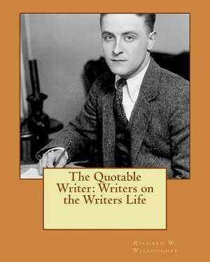 The Quotable Writer de Richard W. Willoughby