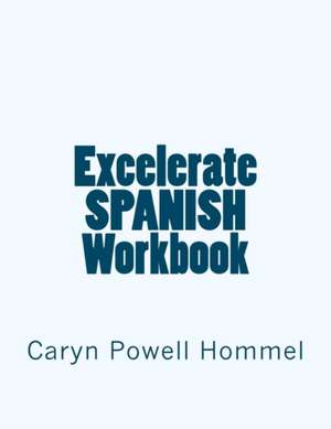 Excelerate Spanish Workbook de Caryn Powell Hommel