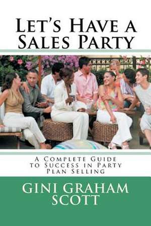 Let's Have a Sales Party de Gini Graham Scott Phd