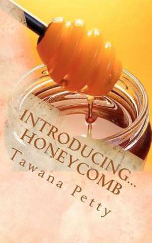 Introducing... Honeycomb de Tawana D. Petty