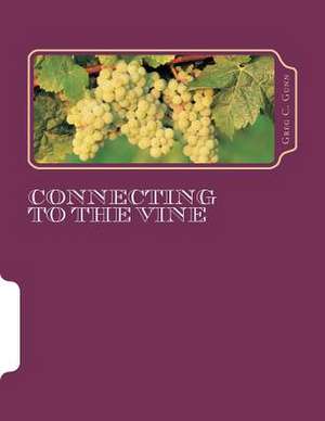 Connecting to the Vine de Greg C. Gunn