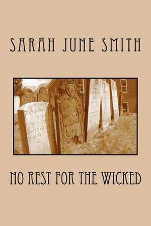 No Rest for the Wicked de Sarah June Smith