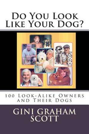 Do You Look Like Your Dog? de Gini Graham Scott Phd