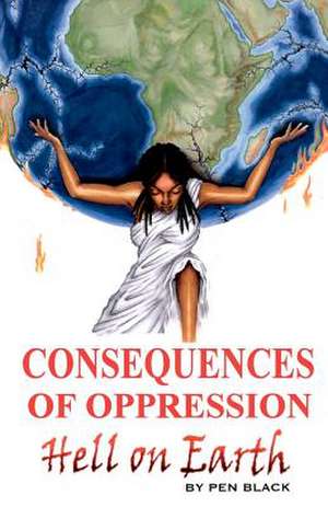 Consequences of Oppression de Pen Black