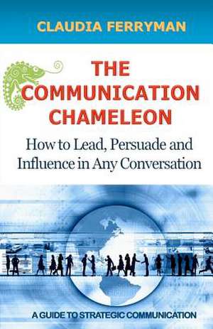 The Communication Chameleon de Claudia Ferryman