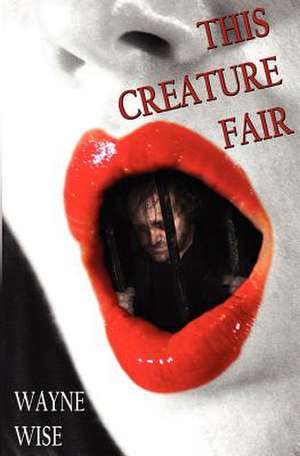 This Creature Fair de Wayne Wise