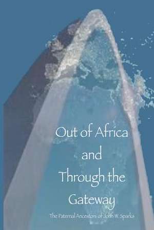 Out of Africa and Through the Gateway de John W. Sparks Jr