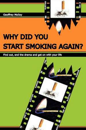 Why Did You Start Smoking Again? de Geoffrey Molloy