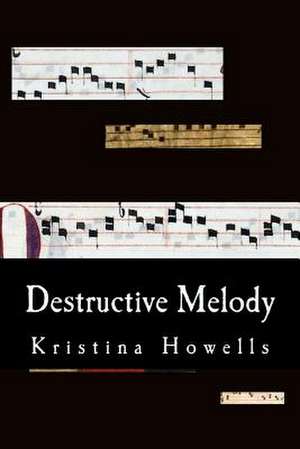 Destructive Melody de Kristina Howells