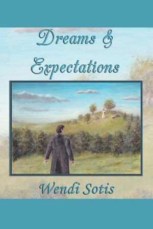 Dreams and Expectations de Wendi Sotis