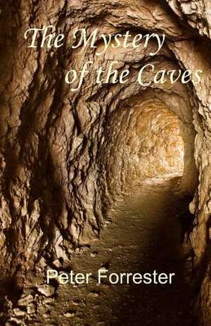 The Mystery of the Caves de Peter Forrester