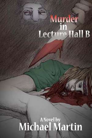 Murder in Lecture Hall B de MR Michael Martin