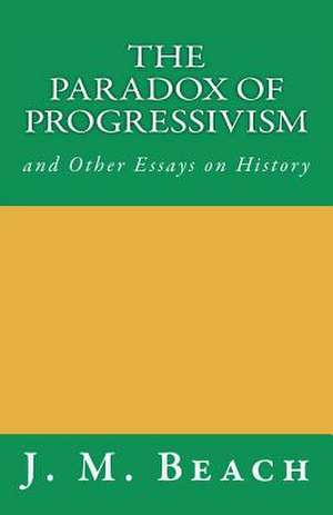 The Paradox of Progressivism de J. M. Beach