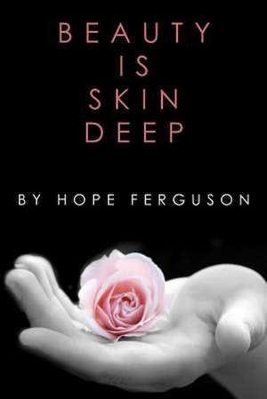 Beauty Is Skin Deep de Hope Ferguson