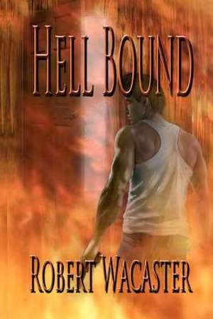 Hell Bound de Robert Wacaster