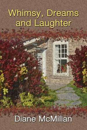 Whimsy, Dreams and Laughter de Diane McMillan