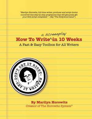 How to Write a Screenplay in 10 Weeks de Marilyn Horowitz