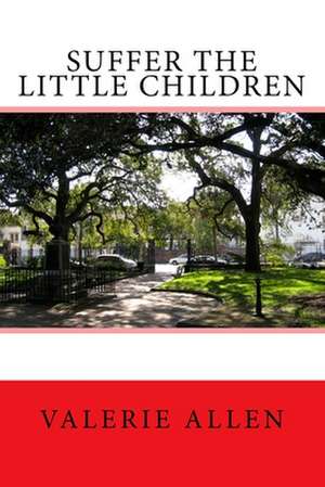 Suffer the Little Children de Valerie Allen