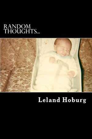 Random Thoughts... de Leland Hoburg