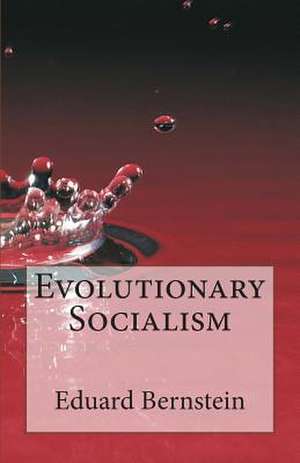 Evolutionary Socialism de Eduard Bernstein