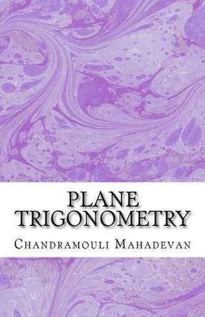 Plane Trigonometry de Chandramouli Mahadevan