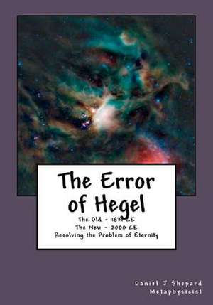 The Error of Hegel de MR Daniel J. Shepard