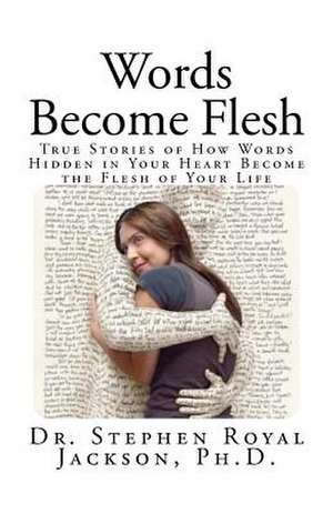 Words Become Flesh de Stephen Royal Jackson