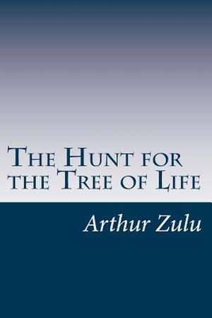 The Hunt for the Tree of Life de Arthur Zulu