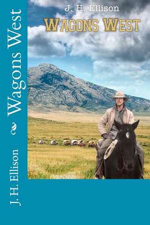 Wagons West de J. H. Ellison