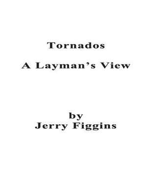 Tornados, a Layman's View de MR Jerry Figgins