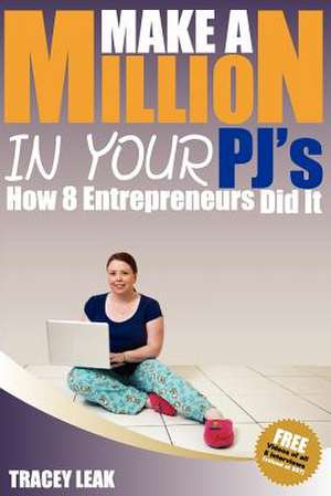 Make a Million in Your Pj's de Tracey Leak