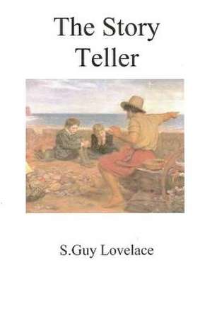 The Story Teller de S. Guy Lovelace