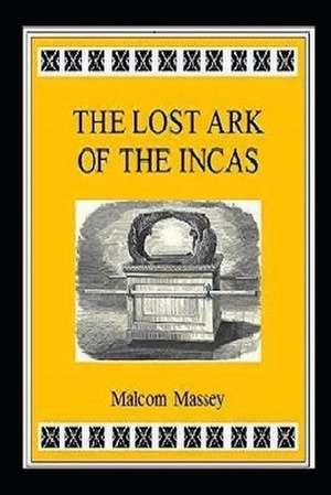 The Lost Ark of the Incas de Malcom Massey