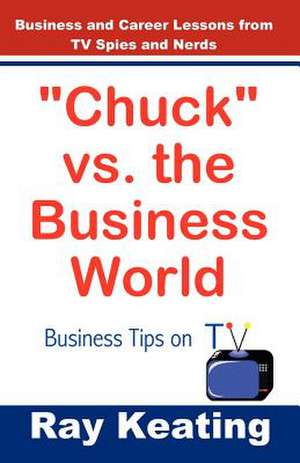 Chuck vs. the Business World de Ray Keating