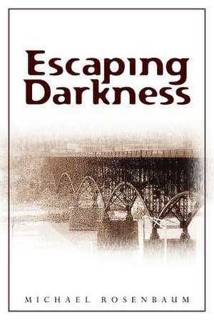 Escaping Darkness de Michael Rosenbaum