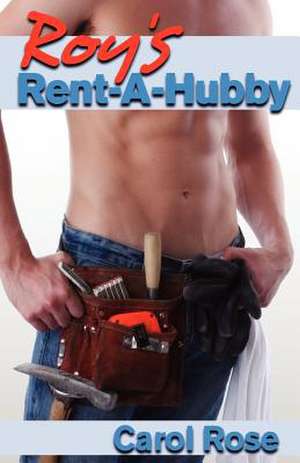 Roy's Rent-A-Hubby de Carol Rose