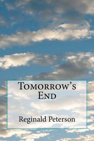 Tomorrow's End de Reginald Lafayette Peterson