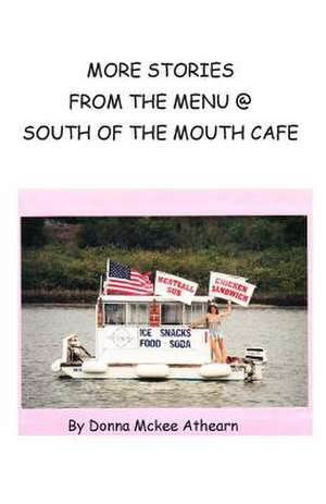 More Stories from the Menu @ South of the Mouth Cafe de Donna McKee Athearn