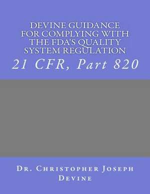 Devine Guidance for Complying with the FDA's Quality System Regulation de Christopher Joseph Devine