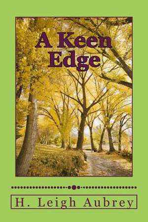 A Keen Edge de H. Leigh Aubrey