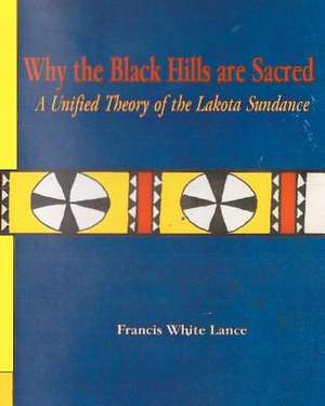 Why the Black Hills Are Sacred de Dr Francis White Lance