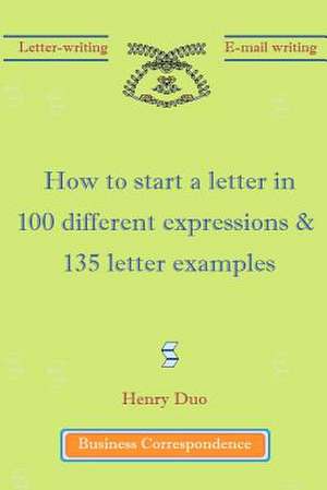 How to Start a Letter in 100 Different Expressions & 135 Letter Examples de Henry Duo