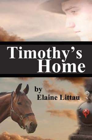 Timothy's Home de Elaine Littau