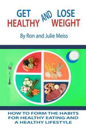 Get Healthy and Lose Weight de Ron Meiss