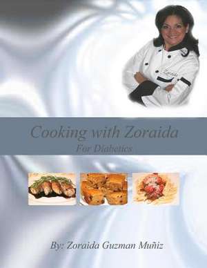 Cooking with Zoraida, for Diabetics de Zoraida Guzman Muniz