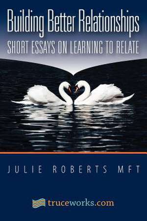 Building Better Relationships de Julie Roberts Mft