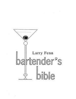 Bartenders Bible de Larry Fenn