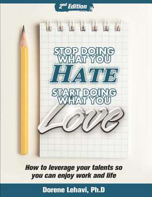 Stop Doing What You Hate, Start Doing What You Love de Dorene Lehavi